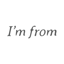 I'M FROM